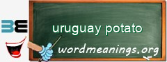 WordMeaning blackboard for uruguay potato